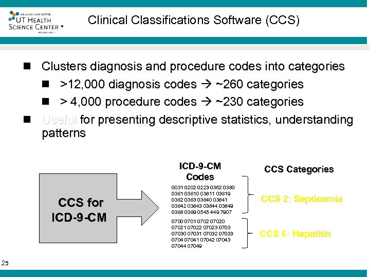 ® Clinical Classifications Software (CCS) n Clusters diagnosis and procedure codes into categories n