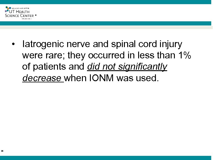 ® • Iatrogenic nerve and spinal cord injury were rare; they occurred in less