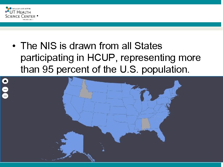 ® • The NIS is drawn from all States participating in HCUP, representing more