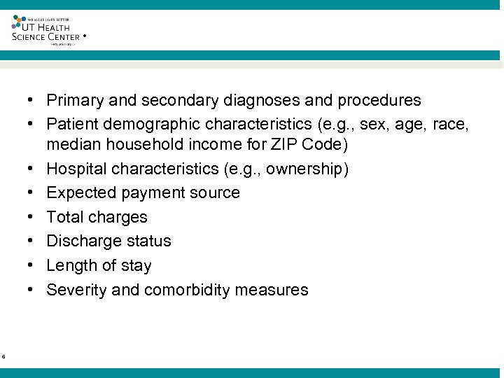 ® • Primary and secondary diagnoses and procedures • Patient demographic characteristics (e. g.