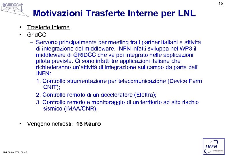 15 Motivazioni Trasferte Interne per LNL • Trasferte Interne • Grid. CC – Servono