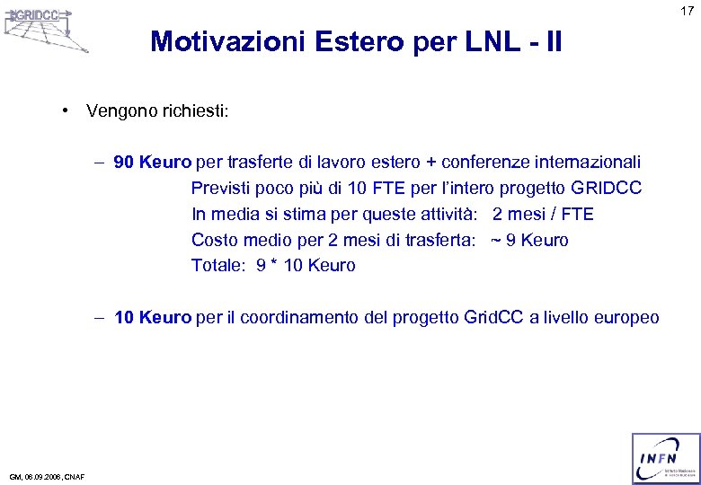 17 Motivazioni Estero per LNL - II • Vengono richiesti: – 90 Keuro per