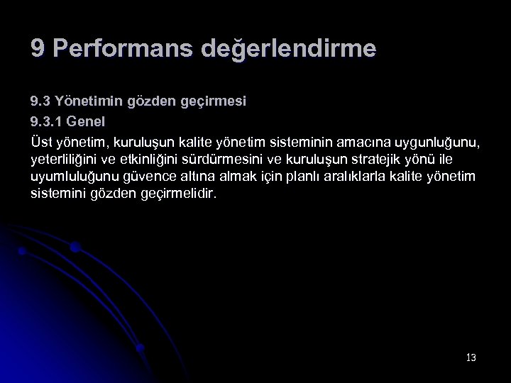 9 Performans değerlendirme 9. 3 Yönetimin gözden geçirmesi 9. 3. 1 Genel Üst yönetim,