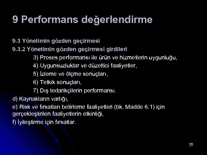 9 Performans değerlendirme 9. 3 Yönetimin gözden geçirmesi 9. 3. 2 Yönetimin gözden geçirmesi