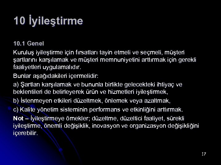 10 İyileştirme 10. 1 Genel Kuruluş iyileştirme için fırsatları tayin etmeli ve seçmeli, müşteri