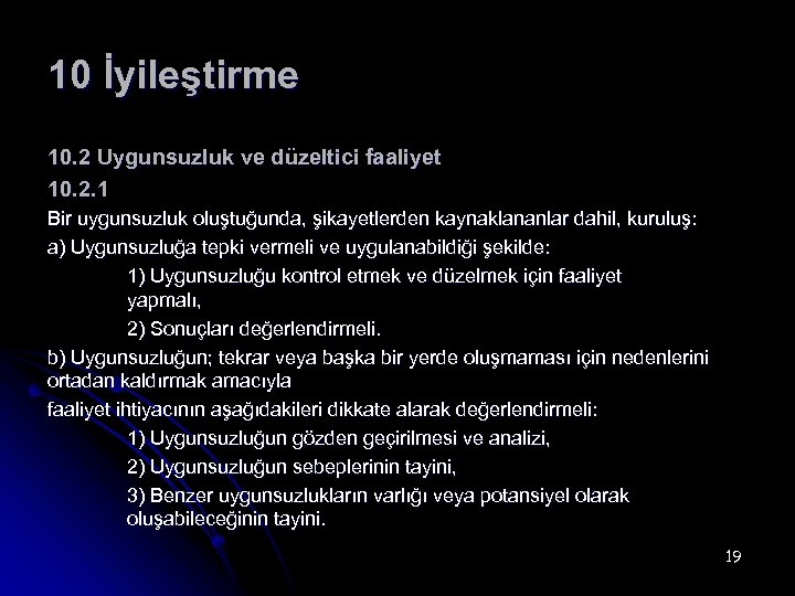 10 İyileştirme 10. 2 Uygunsuzluk ve düzeltici faaliyet 10. 2. 1 Bir uygunsuzluk oluştuğunda,