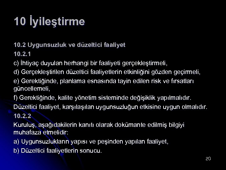 10 İyileştirme 10. 2 Uygunsuzluk ve düzeltici faaliyet 10. 2. 1 c) İhtiyaç duyulan