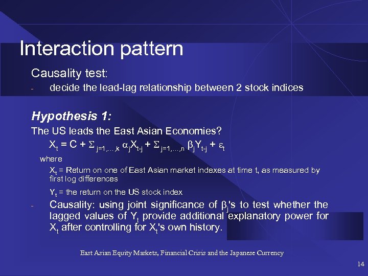 Interaction pattern Causality test: - decide the lead-lag relationship between 2 stock indices Hypothesis