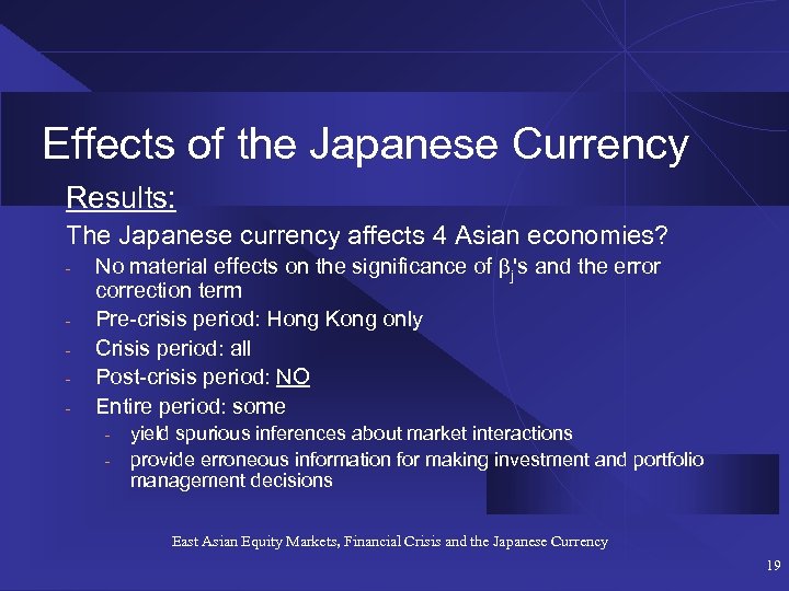 Effects of the Japanese Currency Results: The Japanese currency affects 4 Asian economies? -