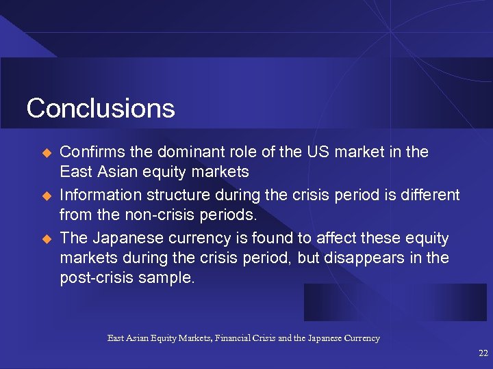 Conclusions u u u Confirms the dominant role of the US market in the