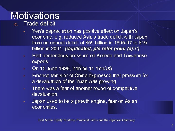 Motivations c. Trade deficit • • • Yen’s depreciation has positive effect on Japan’s