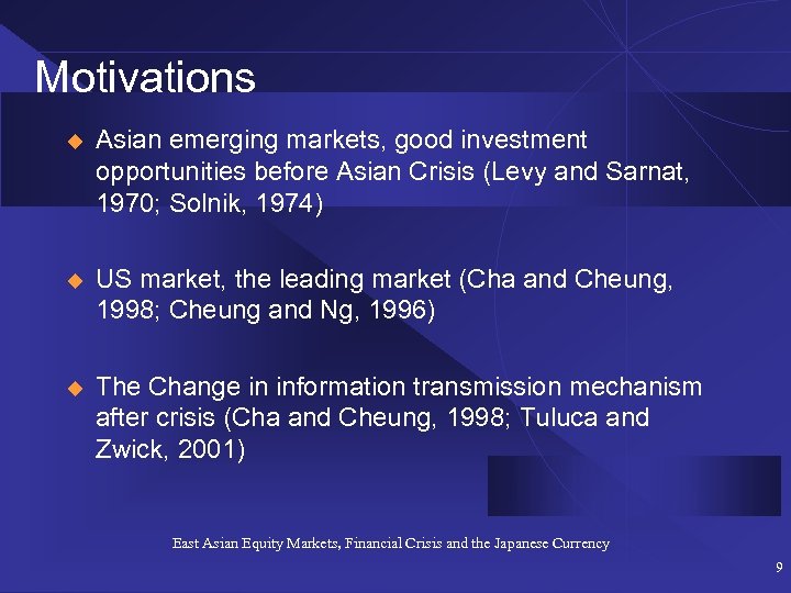 Motivations u Asian emerging markets, good investment opportunities before Asian Crisis (Levy and Sarnat,