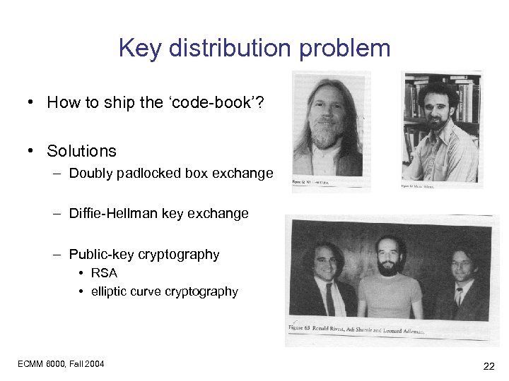 Key distribution problem • How to ship the ‘code-book’? • Solutions – Doubly padlocked