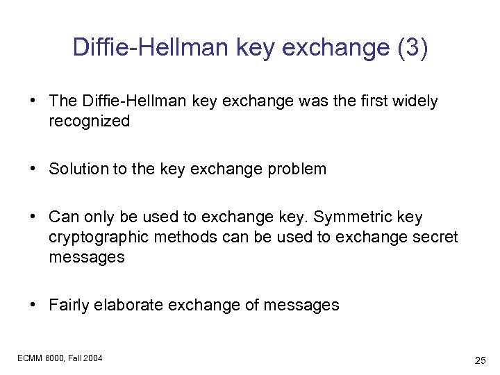 Diffie-Hellman key exchange (3) • The Diffie-Hellman key exchange was the first widely recognized