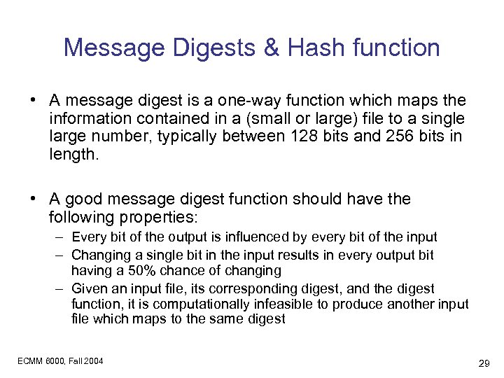 Message Digests & Hash function • A message digest is a one-way function which