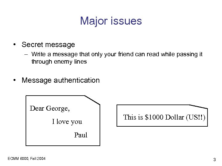 Major issues • Secret message – Write a message that only your friend can