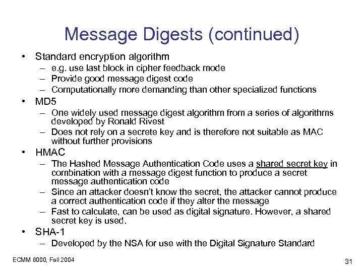 Message Digests (continued) • Standard encryption algorithm – e. g. use last block in