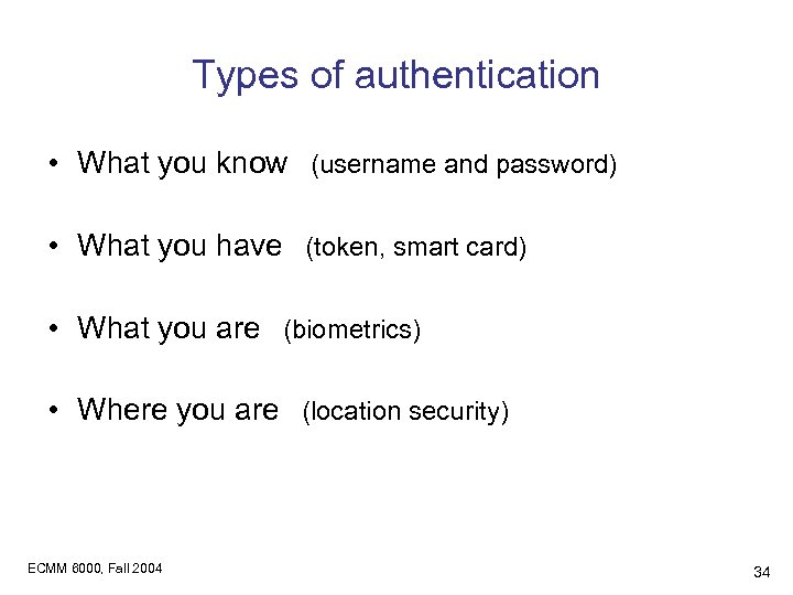 Types of authentication • What you know (username and password) • What you have