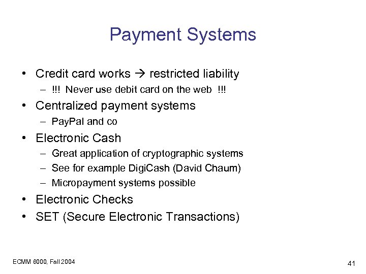 Payment Systems • Credit card works restricted liability – !!! Never use debit card