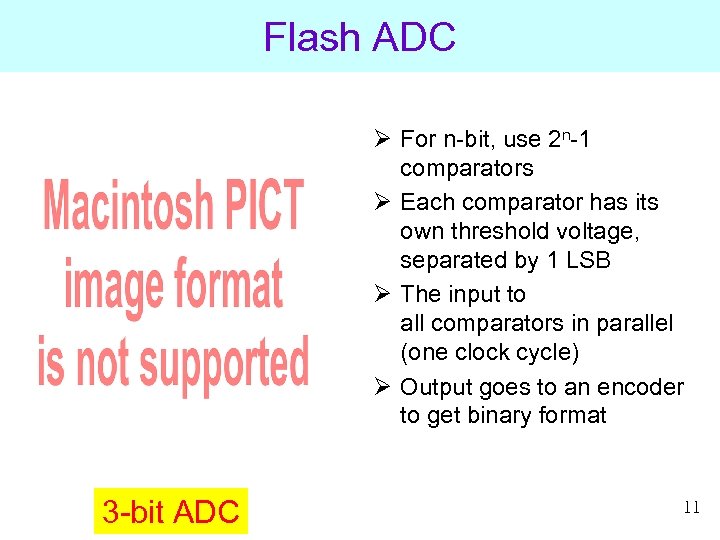 Flash ADC Ø For n-bit, use 2 n-1 comparators Ø Each comparator has its