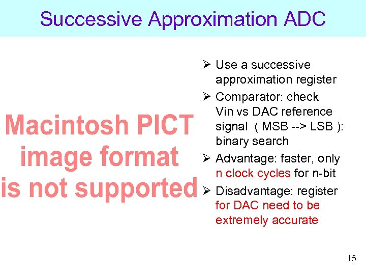 Successive Approximation ADC Ø Use a successive approximation register Ø Comparator: check Vin vs
