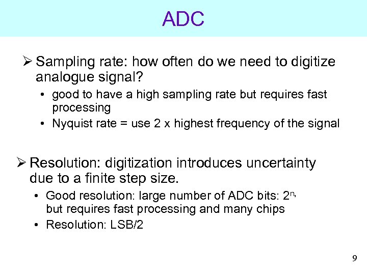 ADC Ø Sampling rate: how often do we need to digitize analogue signal? •
