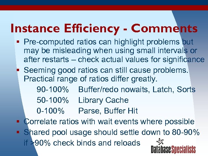 Instance Efficiency - Comments § Pre-computed ratios can highlight problems but may be misleading