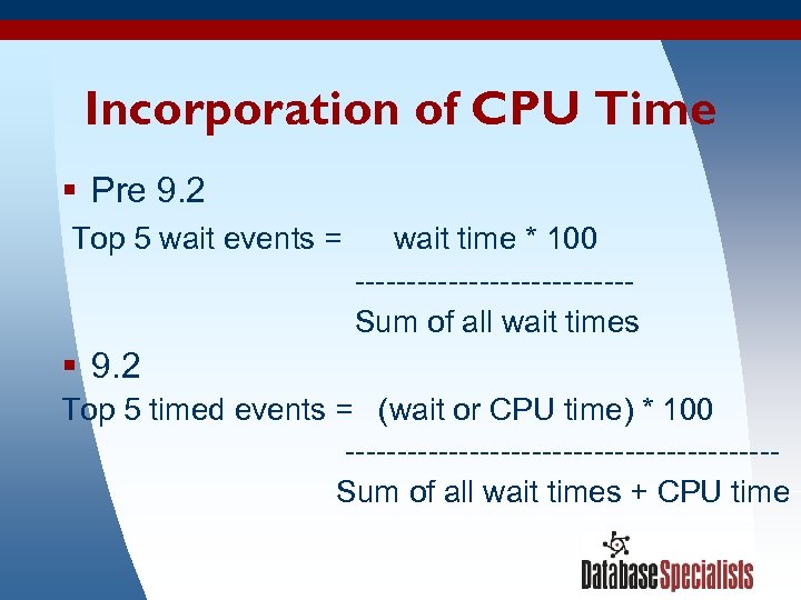 Incorporation of CPU Time § Pre 9. 2 Top 5 wait events = wait