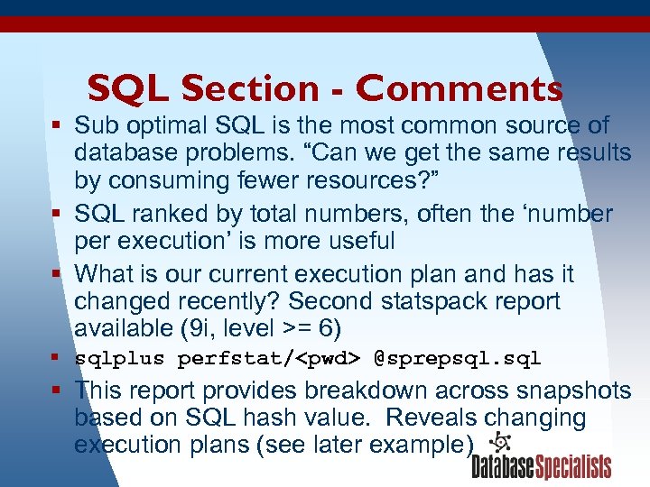 SQL Section - Comments § Sub optimal SQL is the most common source of