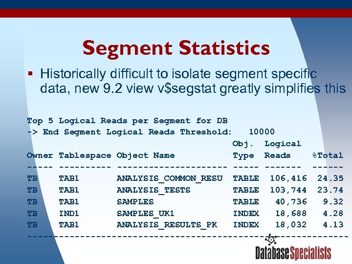 Segment Statistics § Historically difficult to isolate segment specific data, new 9. 2 view
