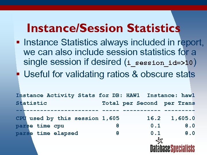 Instance/Session Statistics § Instance Statistics always included in report, we can also include session