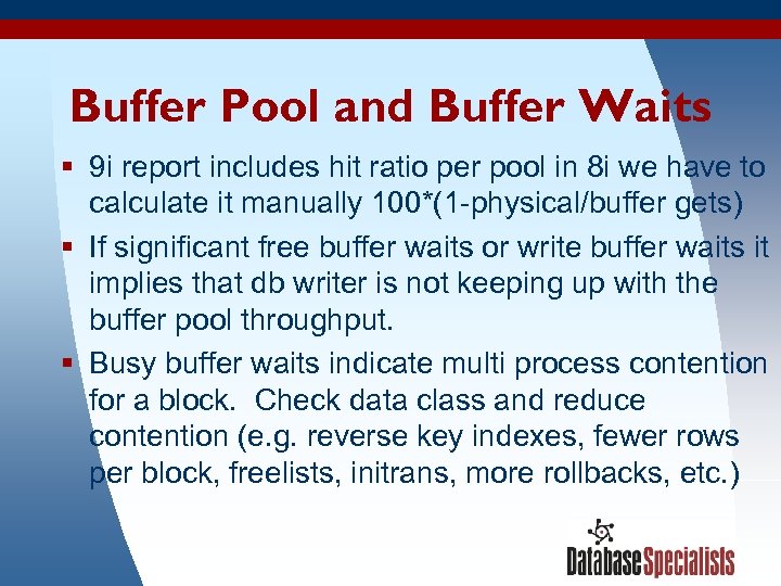 Buffer Pool and Buffer Waits § 9 i report includes hit ratio per pool