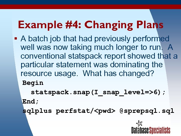 Example #4: Changing Plans § A batch job that had previously performed well was