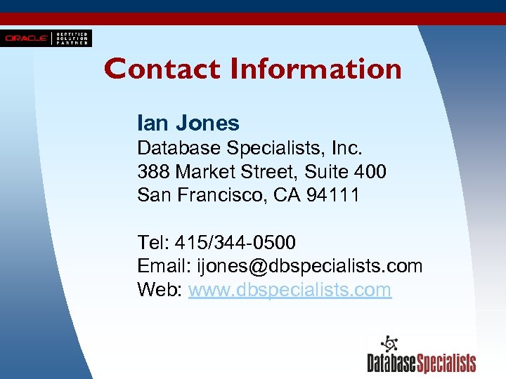 Contact Information Ian Jones Database Specialists, Inc. 388 Market Street, Suite 400 San Francisco,