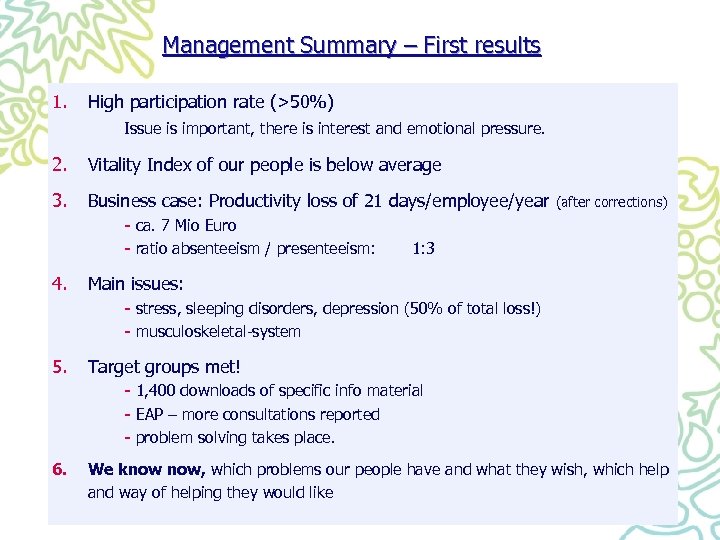 Management Summary – First results 1. High participation rate (>50%) Issue is important, there
