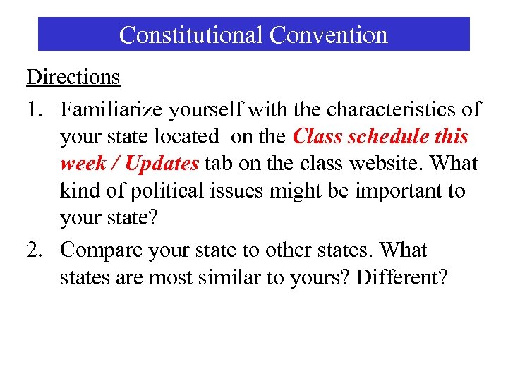 Constitutional Convention Directions 1. Familiarize yourself with the characteristics of your state located on