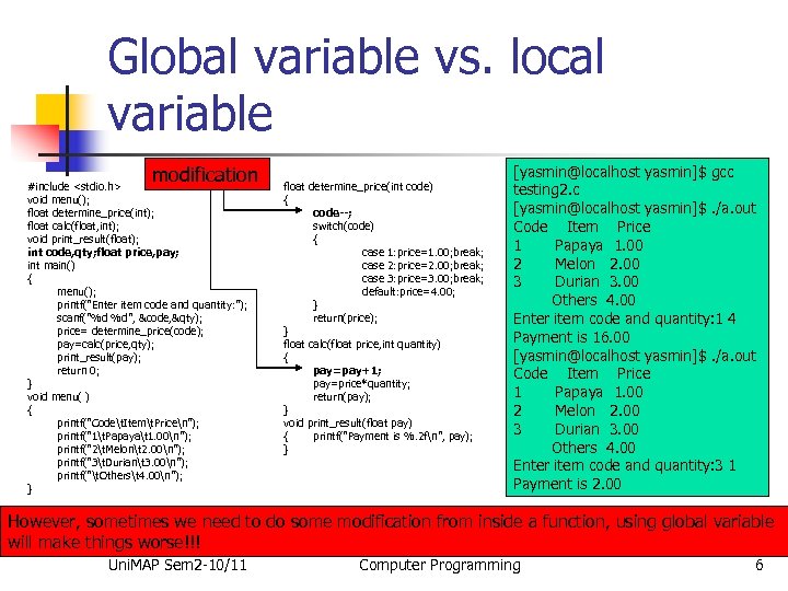 Global variable vs. local variable modification #include <stdio. h> void menu(); float determine_price(int); float