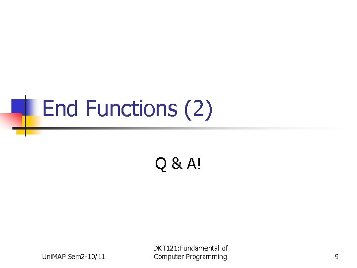 End Functions (2) Q & A! Uni. MAP Sem 2 -10/11 DKT 121: Fundamental