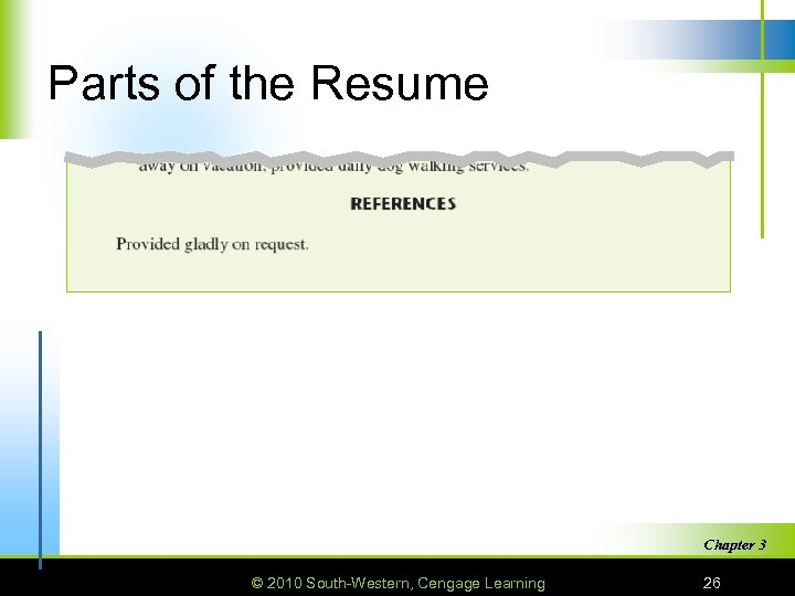 Parts of the Resume Chapter 3 © 2010 South-Western, Cengage Learning 26 