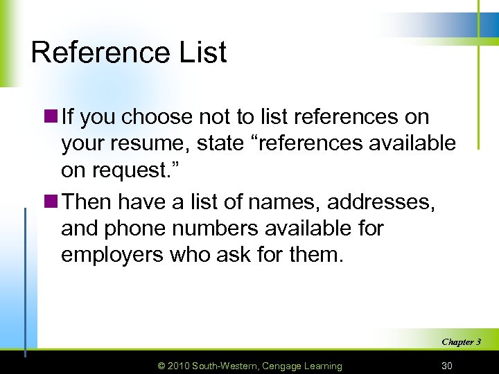 Reference List n If you choose not to list references on your resume, state