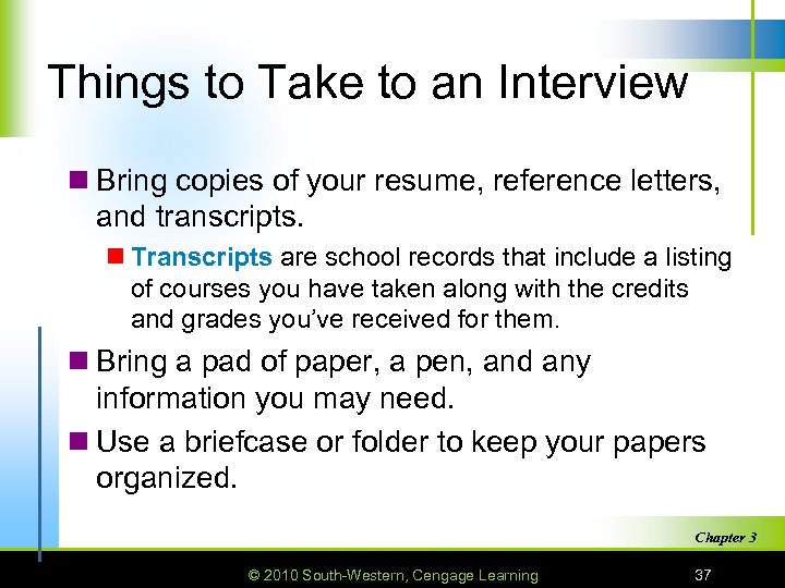Things to Take to an Interview n Bring copies of your resume, reference letters,