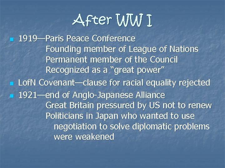 After WW I n n n 1919—Paris Peace Conference Founding member of League of