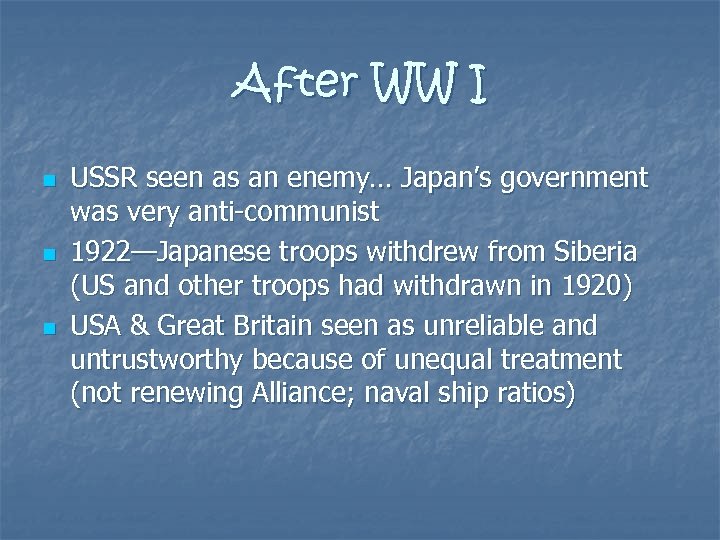 After WW I n n n USSR seen as an enemy… Japan’s government was