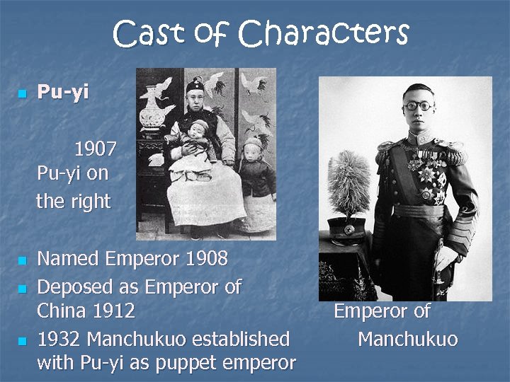 Cast of Characters n Pu-yi 1907 Pu-yi on the right n n n Named