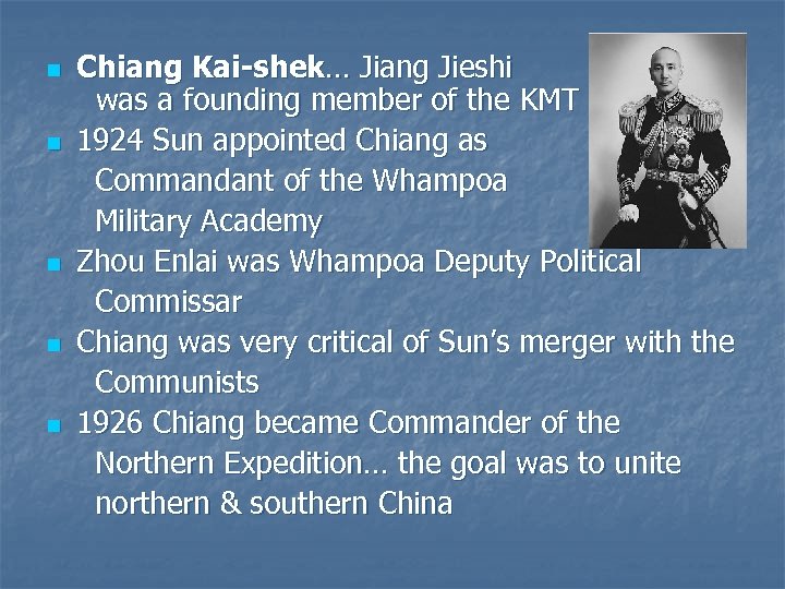 n n n Chiang Kai-shek… Jiang Jieshi was a founding member of the KMT