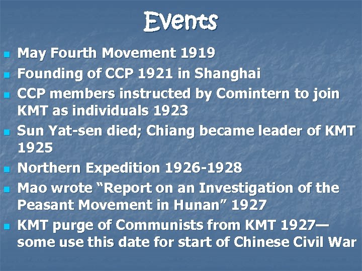Events n n n n May Fourth Movement 1919 Founding of CCP 1921 in