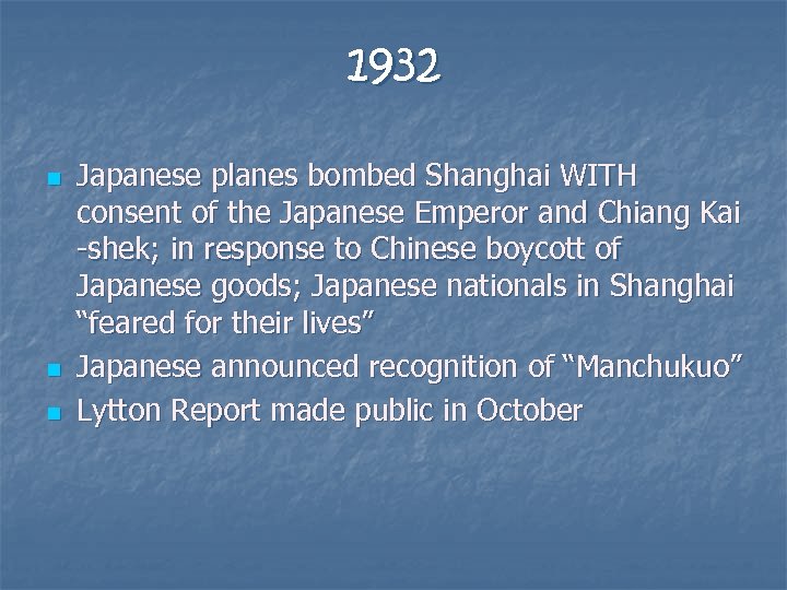 1932 n n n Japanese planes bombed Shanghai WITH consent of the Japanese Emperor
