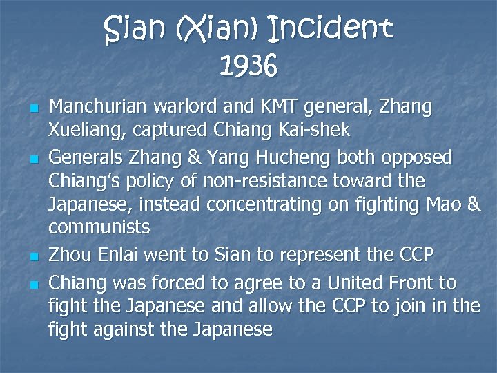 Sian (Xian) Incident 1936 n n Manchurian warlord and KMT general, Zhang Xueliang, captured