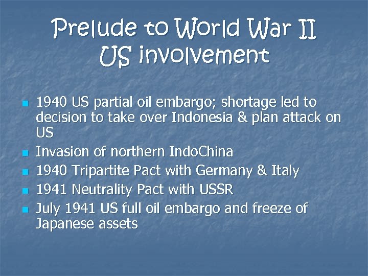 Prelude to World War II US involvement n n n 1940 US partial oil