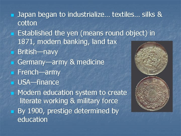 n n n n Japan began to industrialize… textiles… silks & cotton Established the